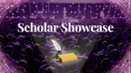 Scholar Showcase - Mid August thumbnail