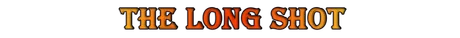 The long shot.png